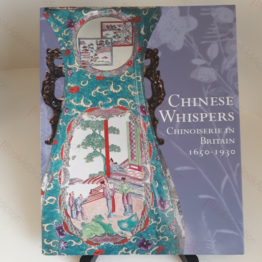 Chinese Whispers : Chinoiserie in Britain, 1650-1930