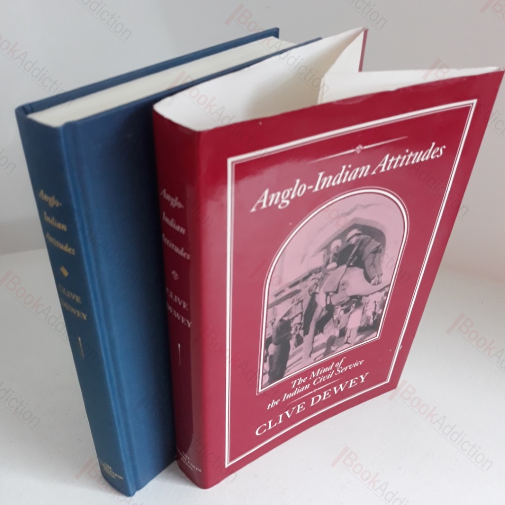 Anglo-Indian Attitudes : The Mind of the Indian Civil Service