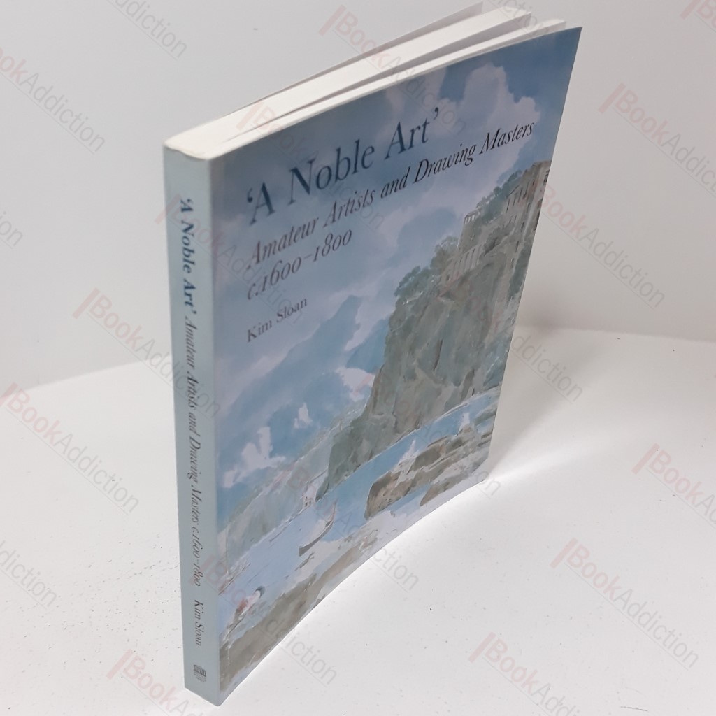 A Noble Art : Amateur Artists and Drawing Masters, 1600-1800