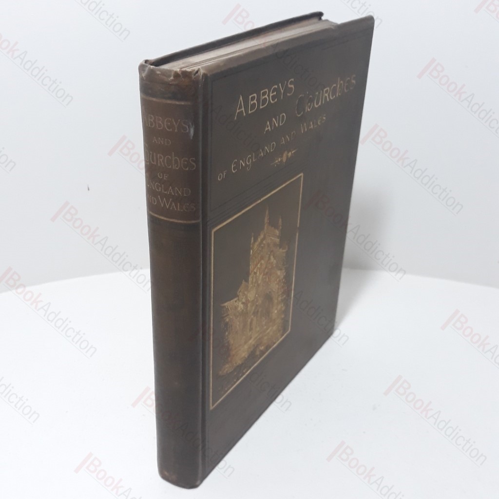 Abbeys and Churches of England and Wales, Descriptive, Historical, Pictorial