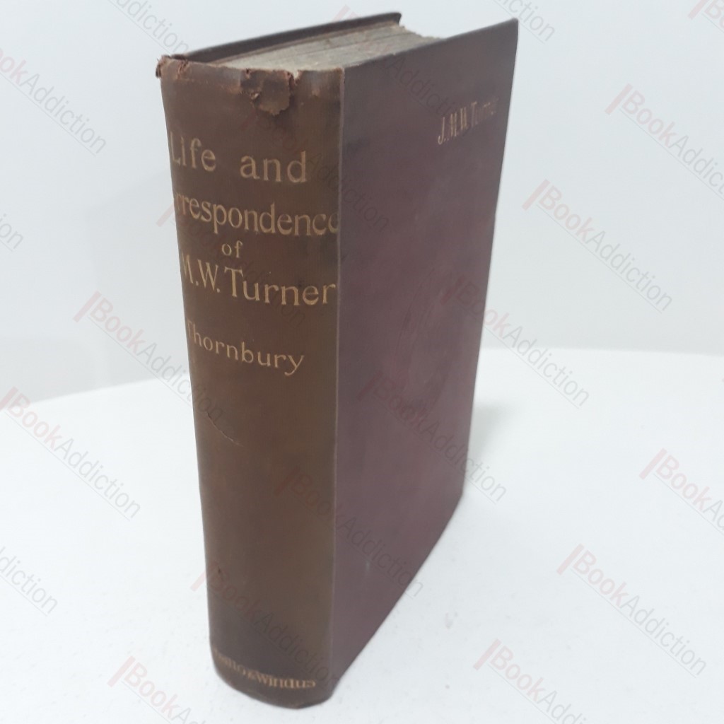 The Life of J M W Turner Founded on Letters and Papers Furnished by his Friends and Fellow Academicians