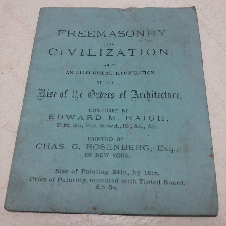 Freemasonry and Civilization, Being an Allegorical Illustration of the Rise of the Orders of Architecture