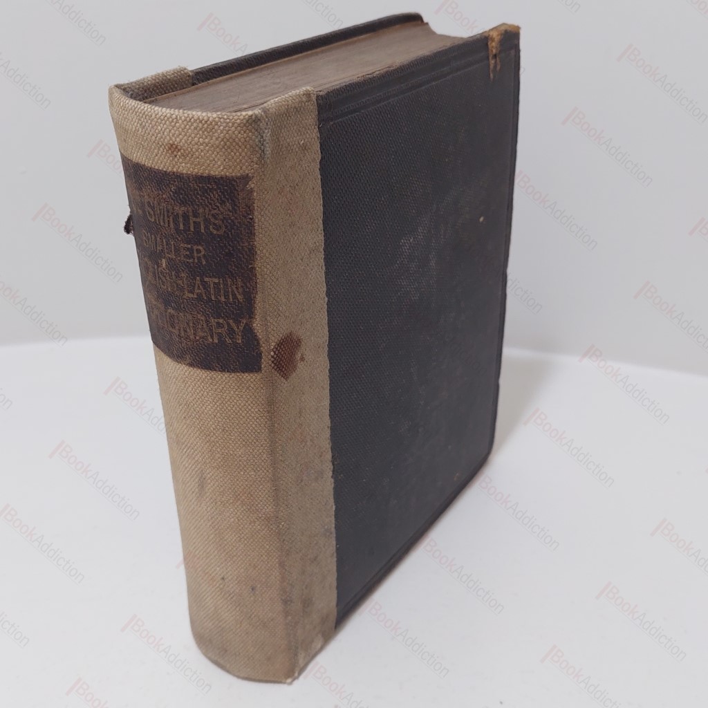 A Smaller English-Latin Dictionary, Abridged from the Larger Dictionary of Dr Wm [William] Smith and Professor T D Hall