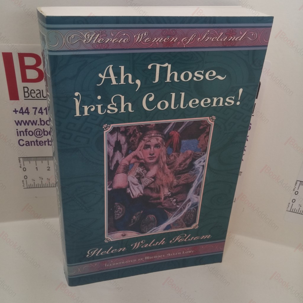 Ah, Those Irish Colleens! Heroic Women of Ireland