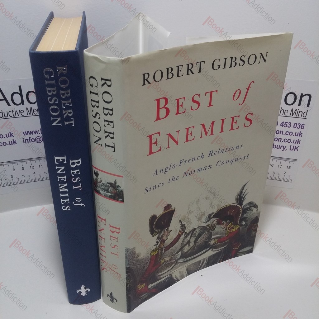 Best of Enemies : Anglo-French Relations Since the Norman Conquest