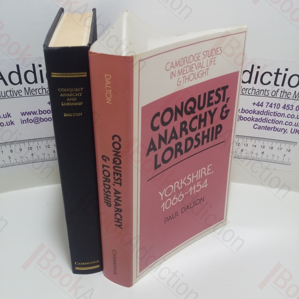 Conquest, Anarchy and Lordship : Yorkshire, 1066-1154 (Cambridge Studies in Medieval Life and Thought; Fourth Series)