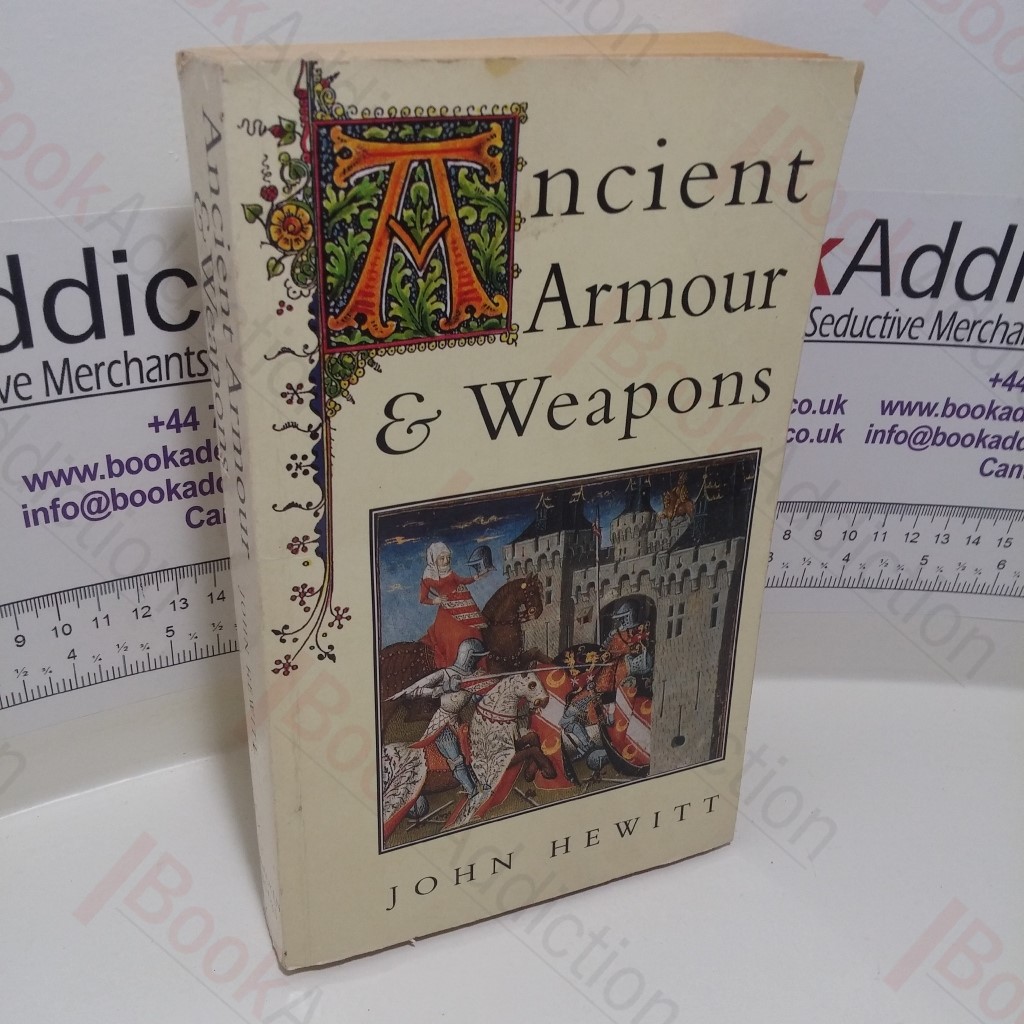 Ancient Armour and Weapons, From the Iron Age to the Thirteenth Century
