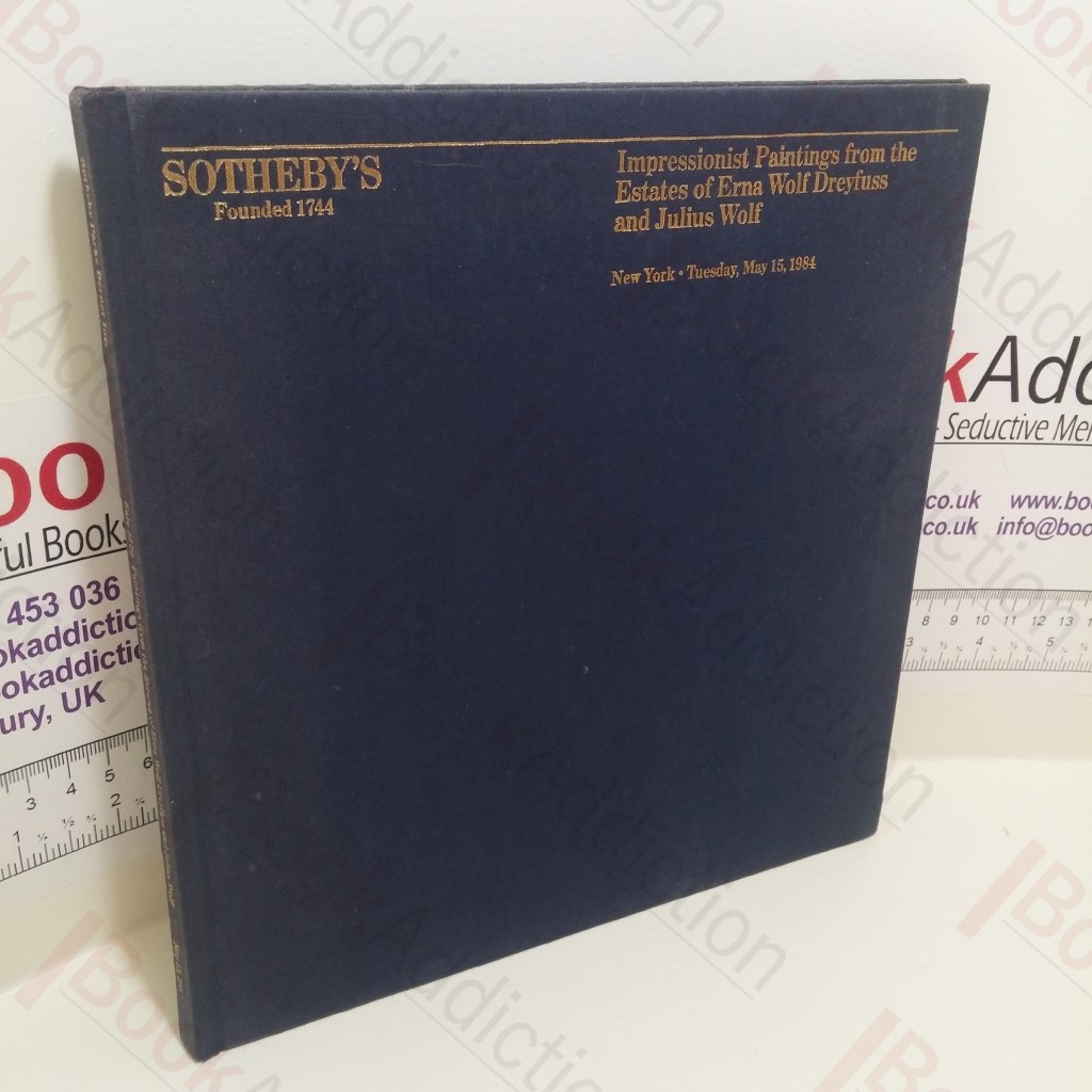 Impressionist Paintings from the Estates of Erna Wolf Dreyfuss and Julius Wolf (Sotheby's Auction Catalgoue, 15 May 1984, New York)