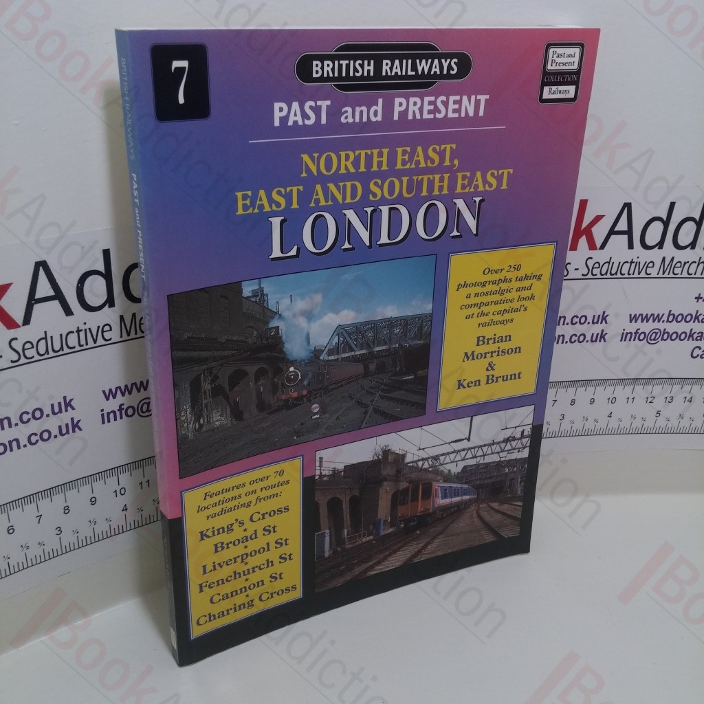 British Railways Past and Present : North East, East and South East London (British Railways Past and Present Series, No. 7)