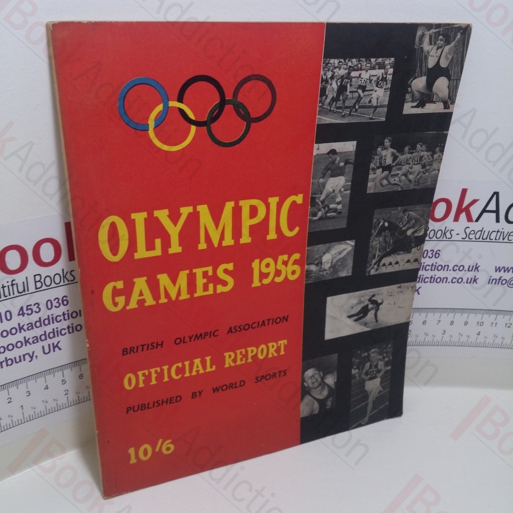British Olympic Association, Official Report of the Olympic Games 1956 : XVI Olympiad (Melbourne, November 22 - December 8)