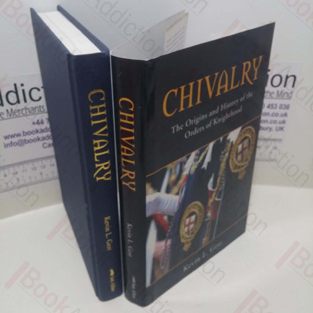 Chivalry: The Origins and History of the Orders of Knighthood