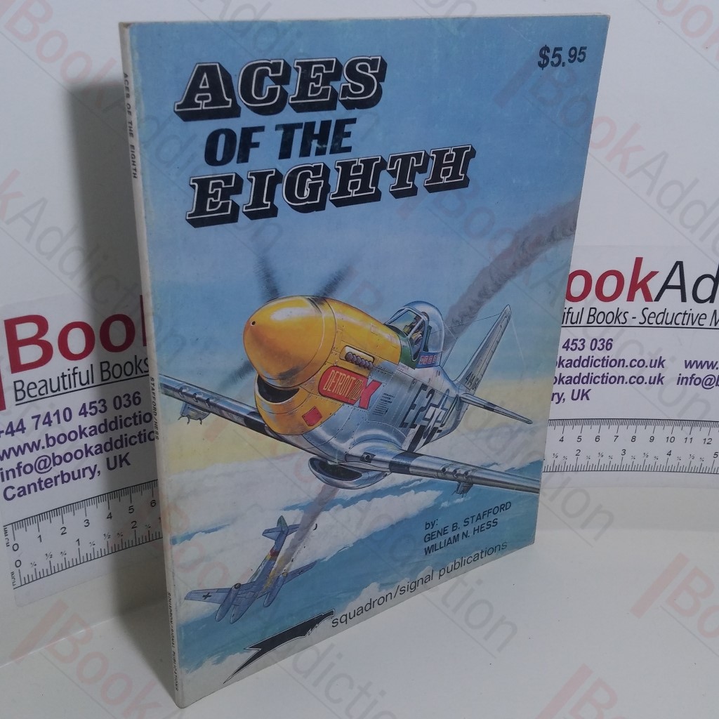 Aces of the Eighth : Fighter Pilots, Planes and Outfits of the VIII Air Force