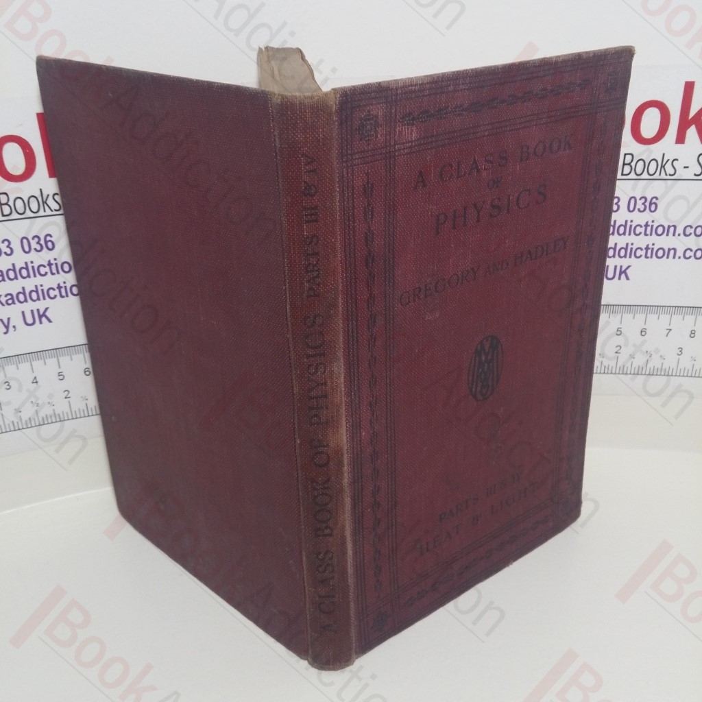 A Class Book of Physics (Parts III and IV - Heat, Light)