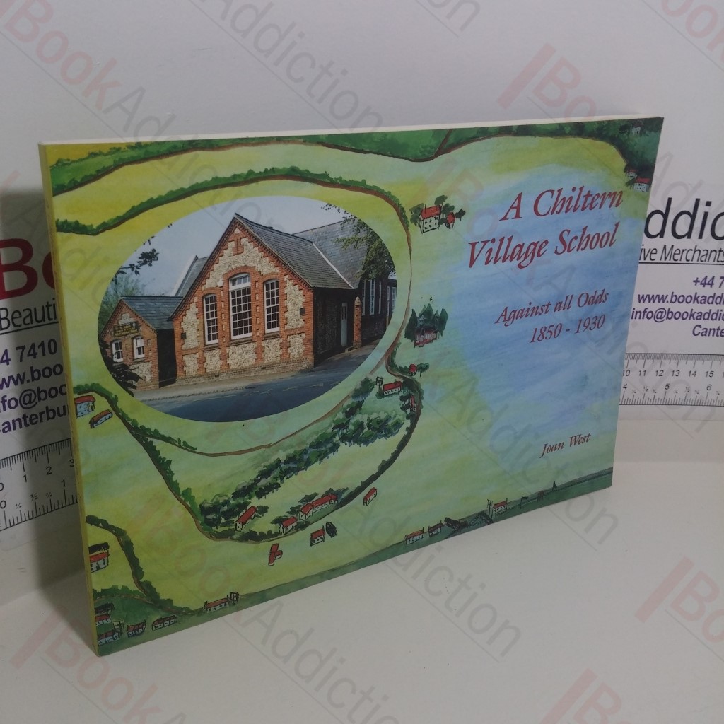 A Chiltern Village School: Against All Odds, 1850-1930