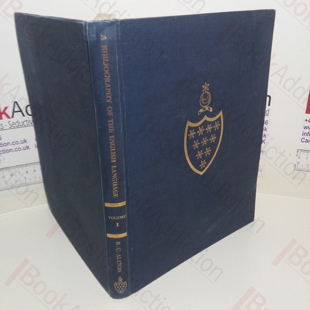 A Bibliography of the English Language from the Invention of Printing to the Year 1800: Volume One - English Grammars Witten in English and English Grammars Written in Latin By Native Speakers