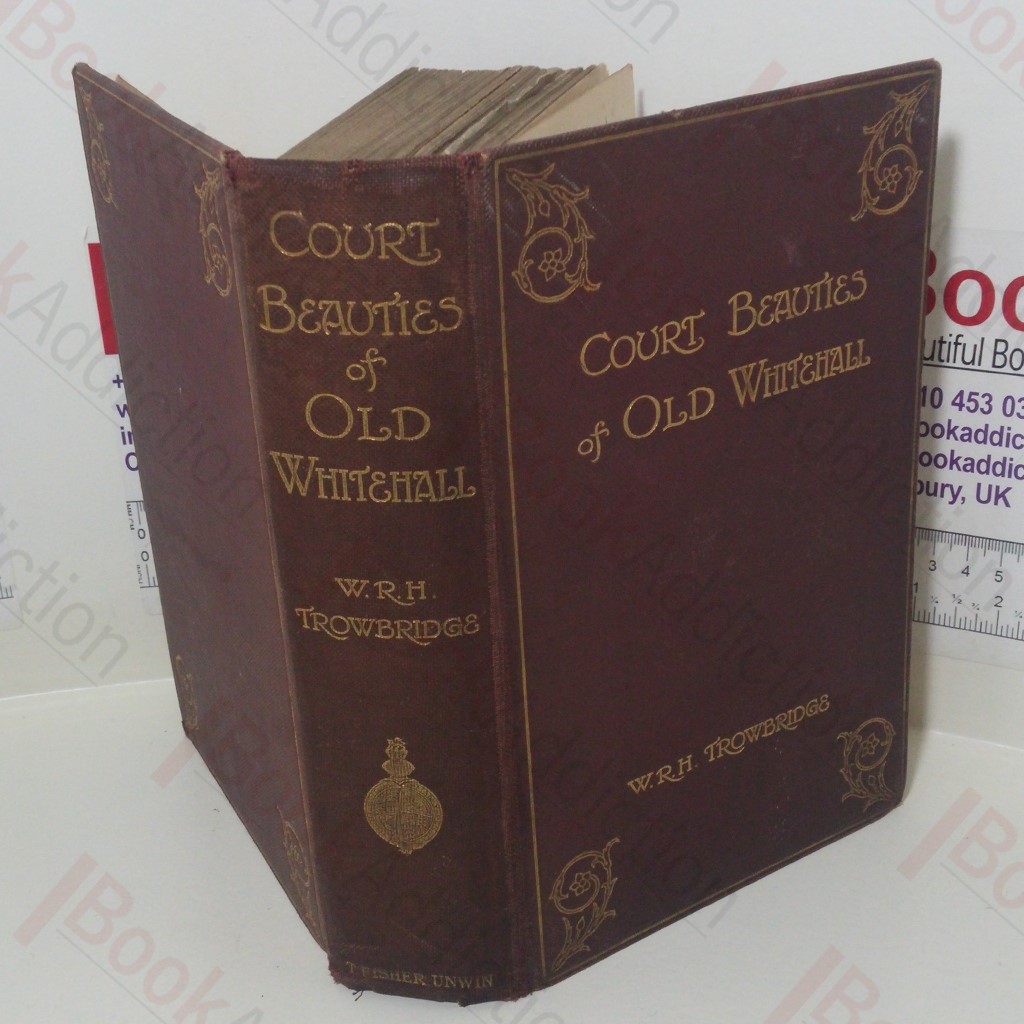 Court Beauties of Old Whitehall: Historiettes of the Restoration