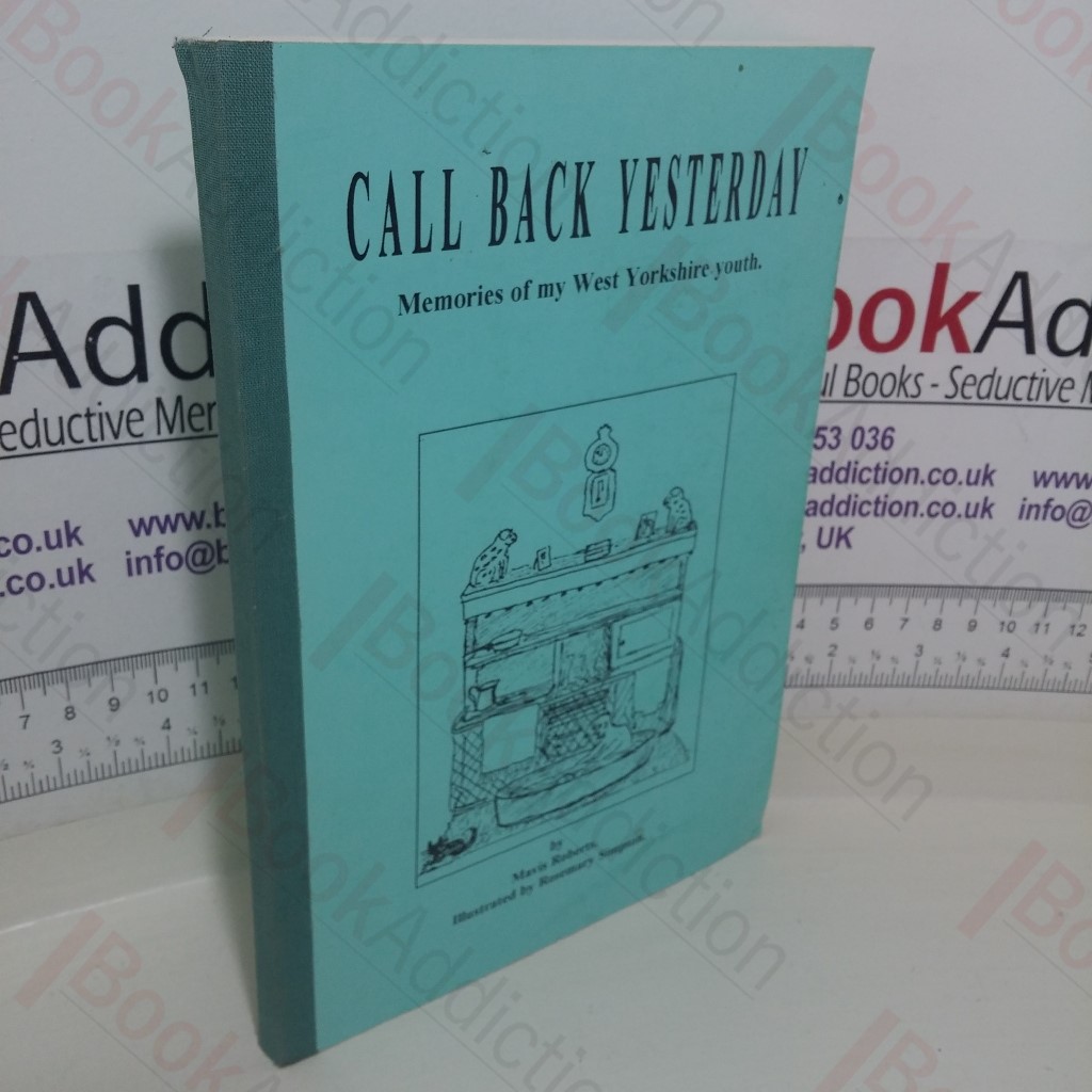 Call Back Yesterday: Memories of my West Yorkshire Youth (Signed)