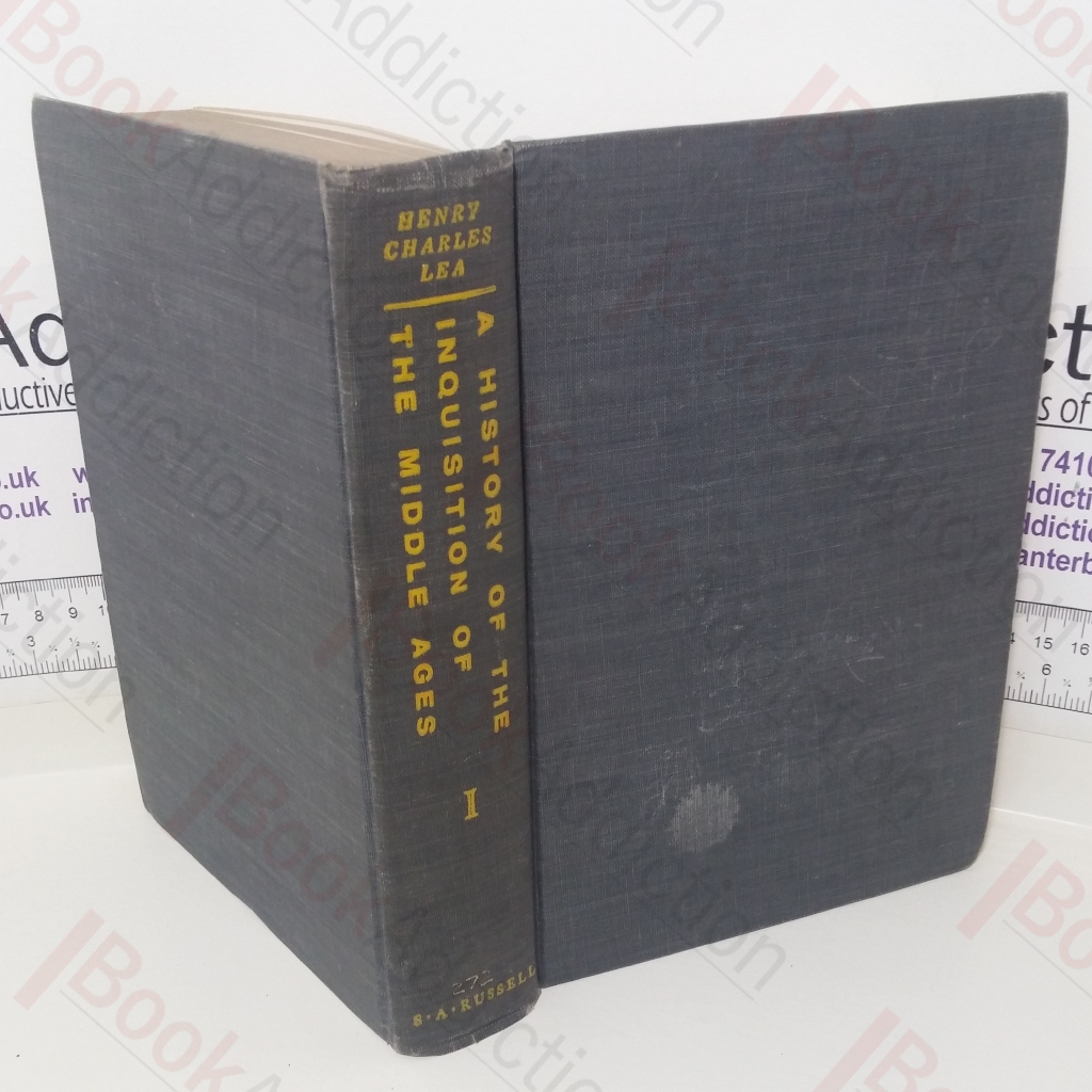 A History of The Inquisition of the Middle Ages in Three Volumes: Volume 1