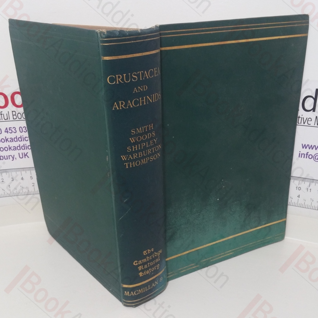 Crustacea, Trilobites, Introduction to Arachnida and King-Crabs, Eurypterida, Scorpions Spiders Mites Ticks etc, Tardigrada (Water-bears), Pentastomida, Pycnogonida (The Cambridge Natural History series, Volume IV)