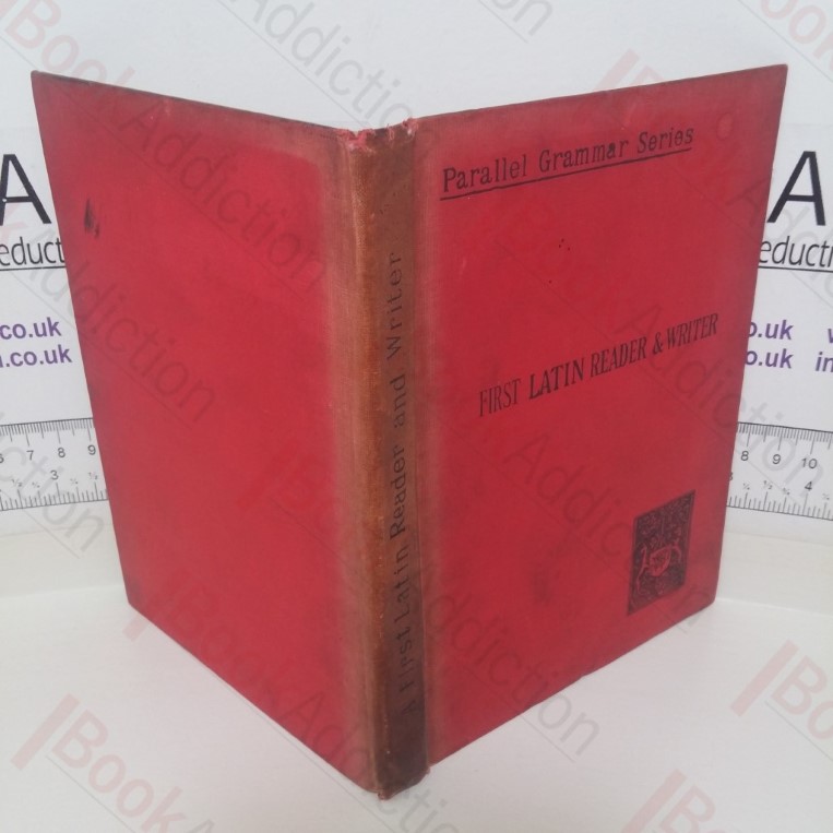 A First Latin Reader and Writer (Parallel Grammar series)
