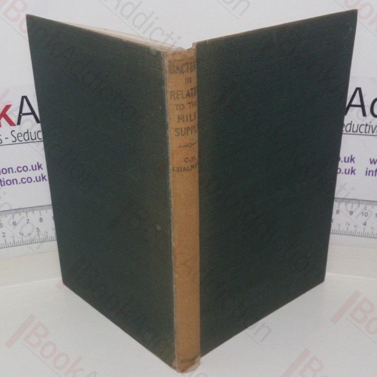 Bacteria in Relation to the Milk Supply: A Practical Guide for the Commercial Bacteriologist