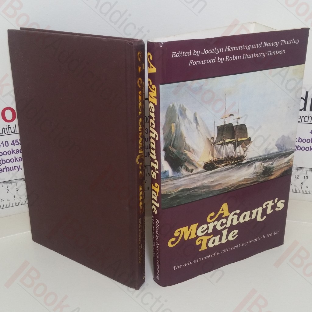 A Merchant's Tale: The Life and Adventures of a Nineteenth Century Scottish Trader
