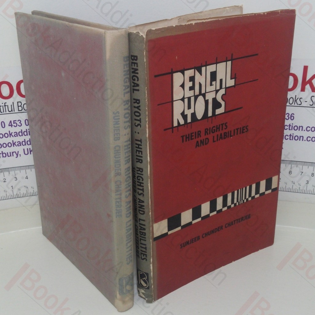 Bengal Ryots - Their Rights and Liabilities, Being an Elementary Treatise on the Law of Landlord and Tenant