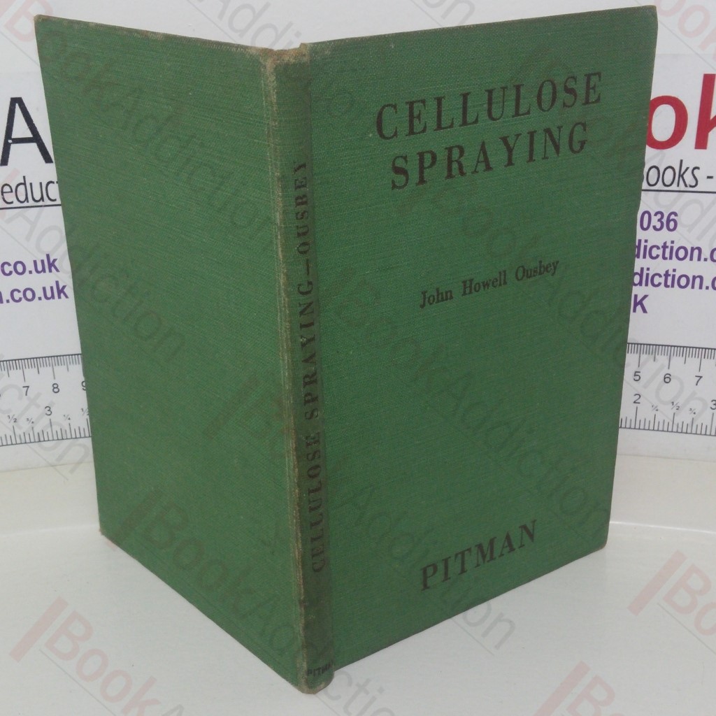 Cellulose Spraying: A Guide to Finishing Motor Cars and Other Metal Surfaces With Cellulose and Synthetics (Automobile maintenance series)