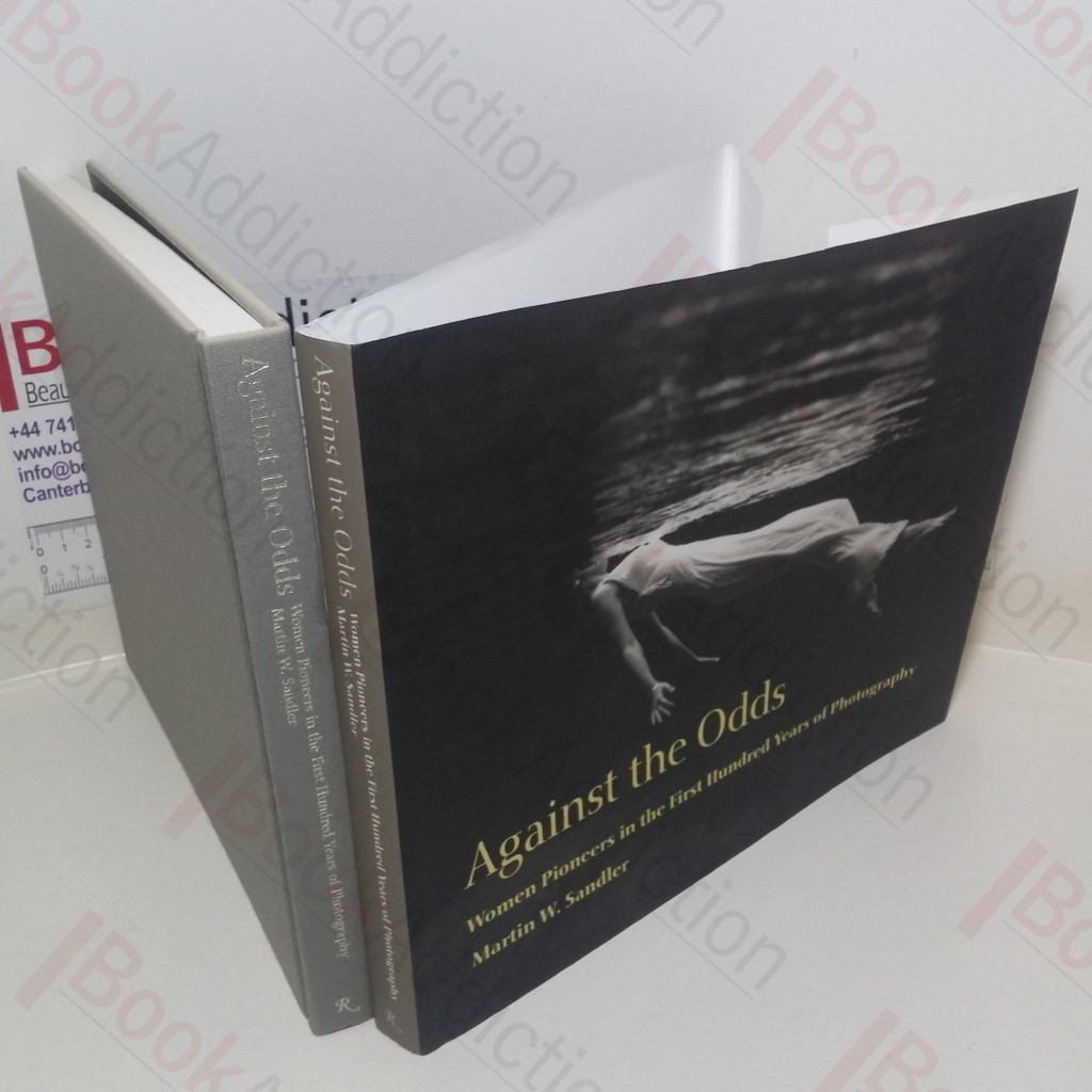 Against The Odds: Women Pioneers in The First Hundred Years of Photography
