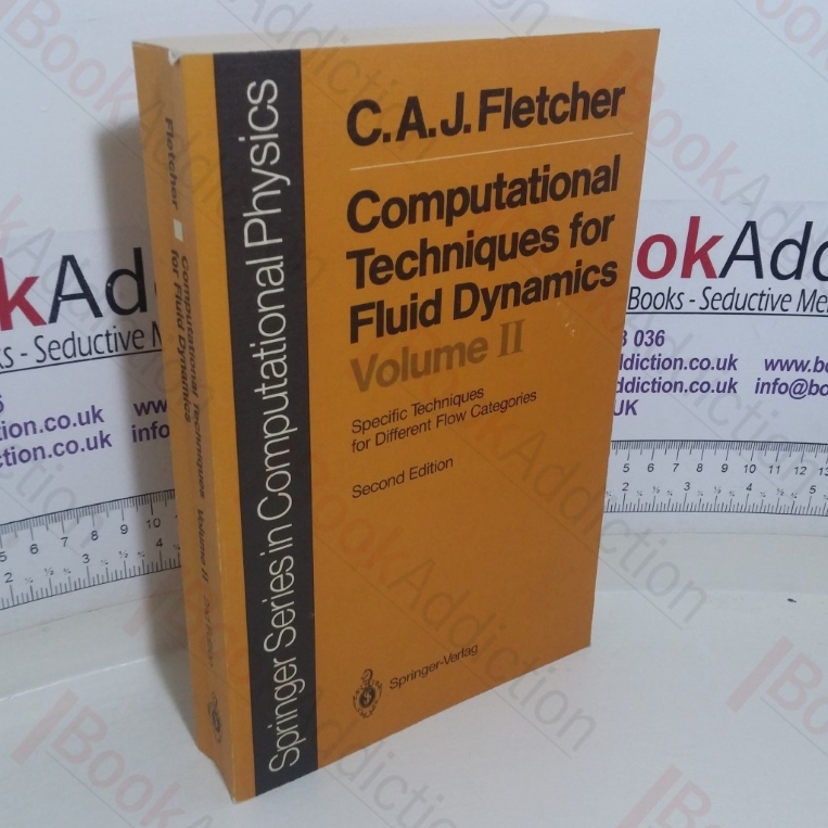Computational Techniques for Fluid Dynamics, Volume 2: Specific Techniques for Different Flow Categories (Springer Series in Computational Physics)