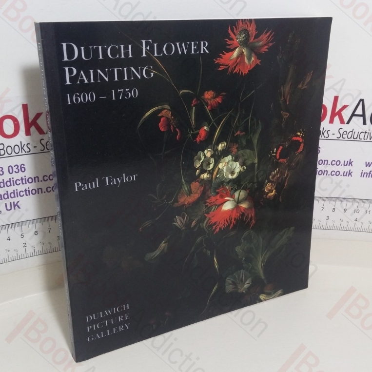 Dutch Flower Painting, 1600-1750 (Exhibition Catalogue, 3 Jul-29 Sep 1996, London, UK)