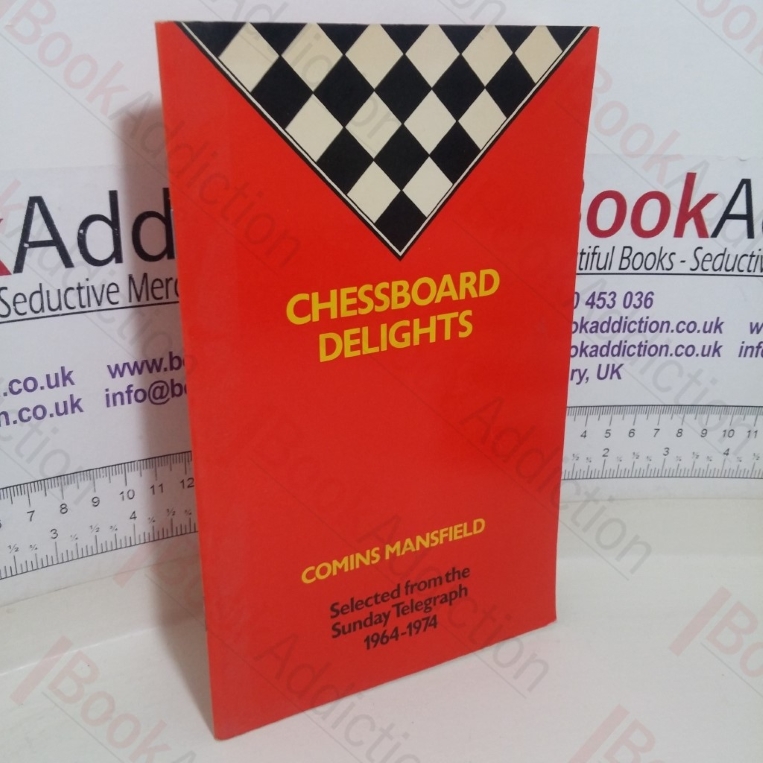 Chessboard Delights: Selected from the Sunday Telegraph, 1964-74