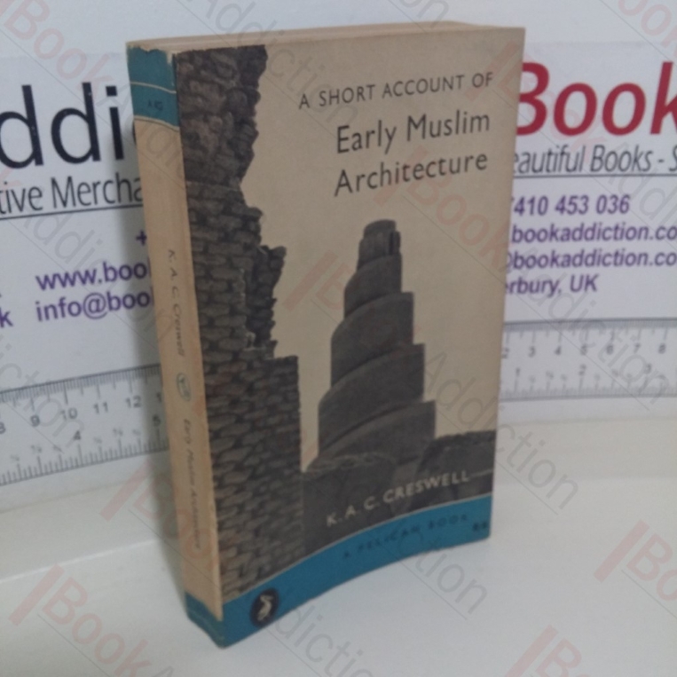 A Short Account of Early Muslim Architecture (Pelican Books, No. A407)
