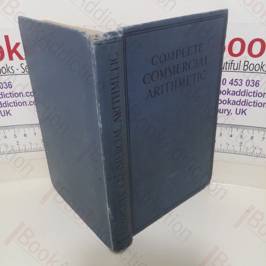 Complete Commercial Arithmetic: A Full Course in Business Arithmetic
