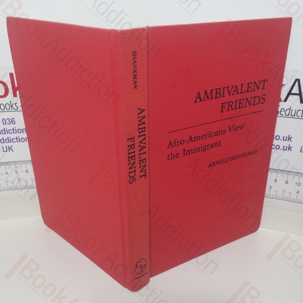 Ambivalent Friends: Afro-Americans View the Immigrant (Contributions in Afro- American and African Studies, Number 67)
