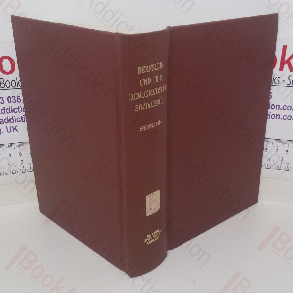 Bernstein und der Demokratische Sozialismus: Bericht über den Wissenschaftlichen Kongress "Die historische Leistung und Aktuelle Bedeutung Eduard Bernsteins" (Internationale Bibliothek; Bd. 114)