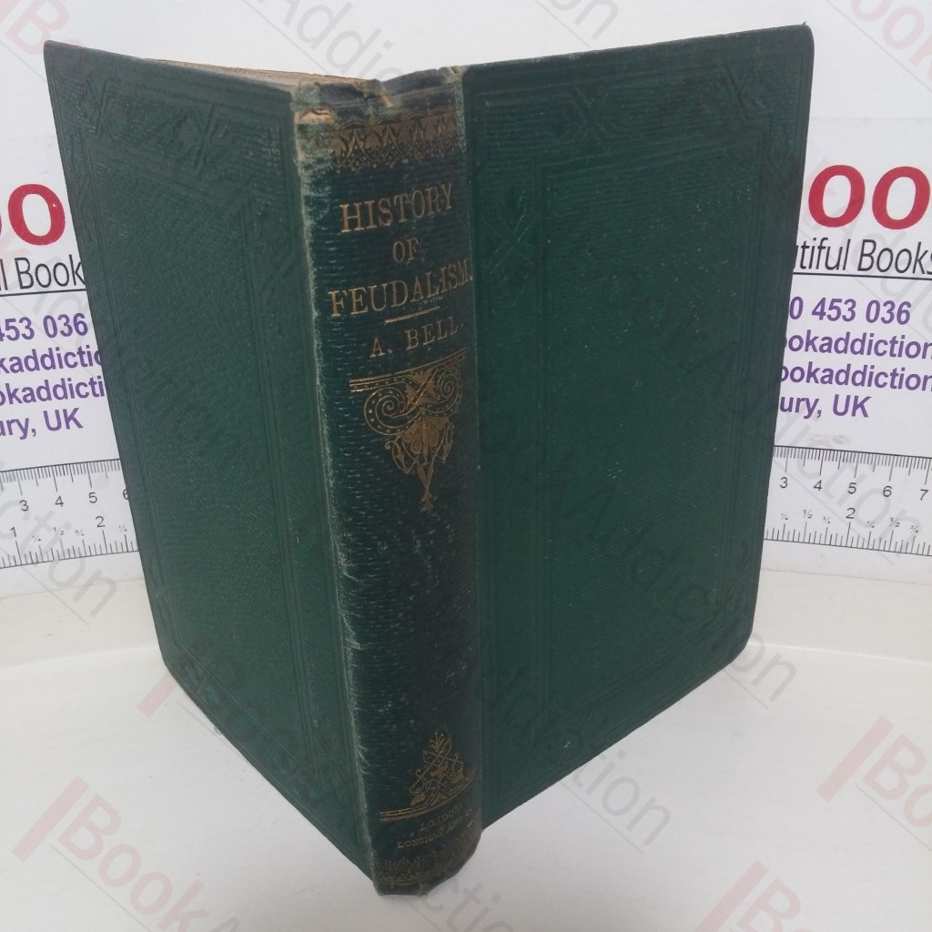 A History of Feudalism, British and Continental: A New Edition, with Examination Questions and Introductory Essay by Cyrus R Edmonds