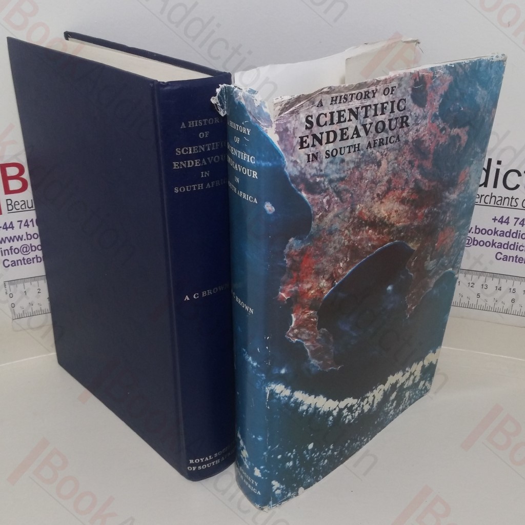 A History of Scientific Endeavour in South Africa: A Collection of Essays Published on the Occasion of the Centenary of the Royal Society of South Africa