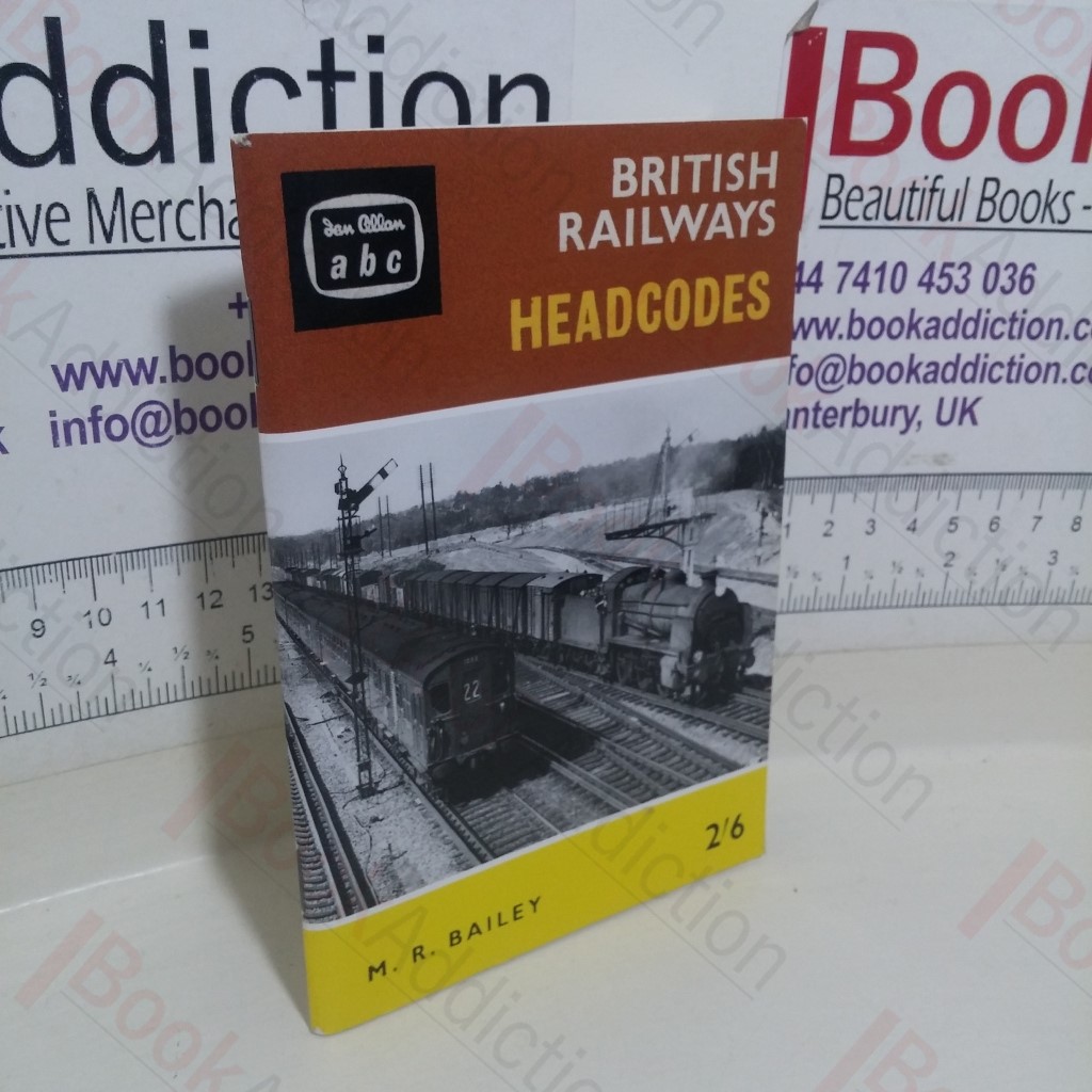 British Railways Headcodes: A Complete List of All British Railways Headlamp, Disc and Two- and Four-Character Codes