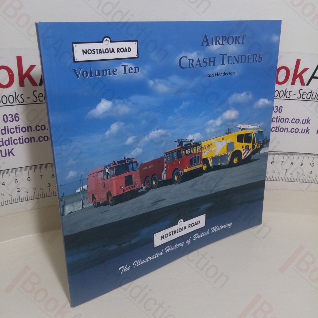 Airport Crash Tenders: The Illustrated History of British Motoring (Nostalgia Road, Volume 10)