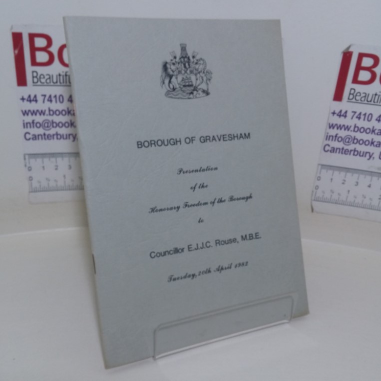 Borough of Gravesham Presentation of the Honorary Freedom of the Borough to Councillor E J J C Rouse, Tuesday 20th April, 1982