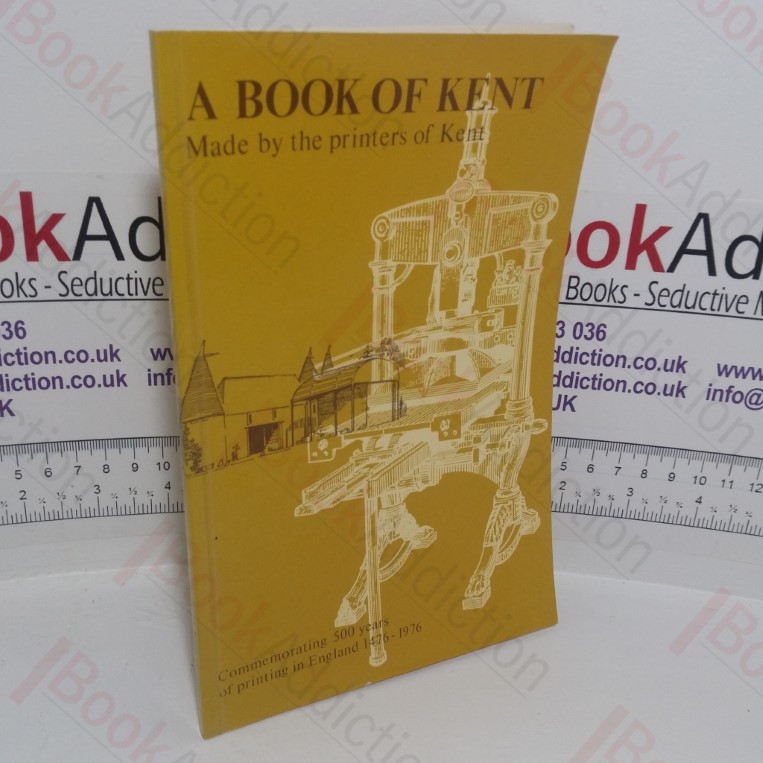 A Book of Kent: Made by the Printers of Kent