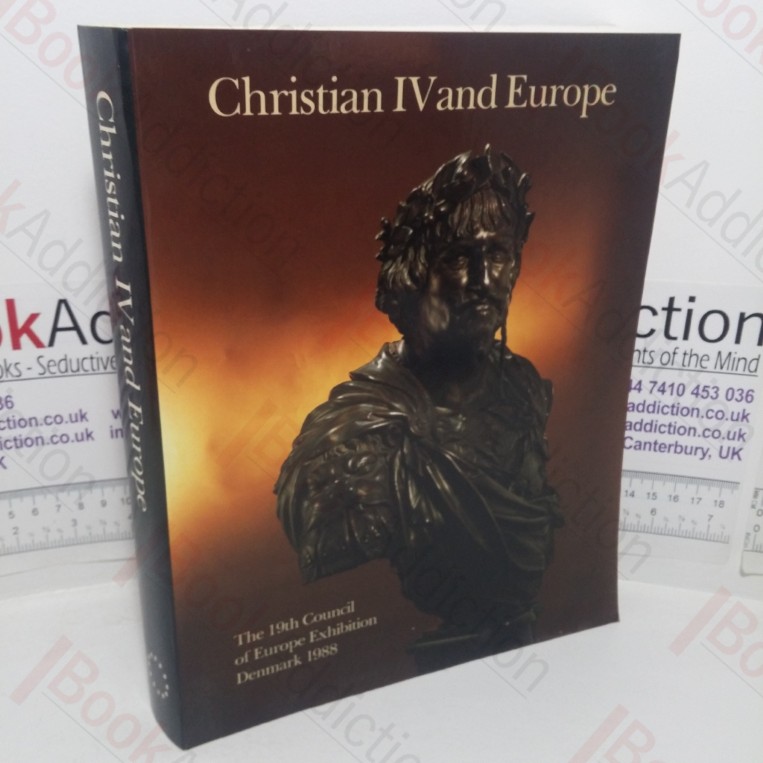 Christian IV and Europe: The 19th Art Exhibition of the Council of Europe, Denmark 1988