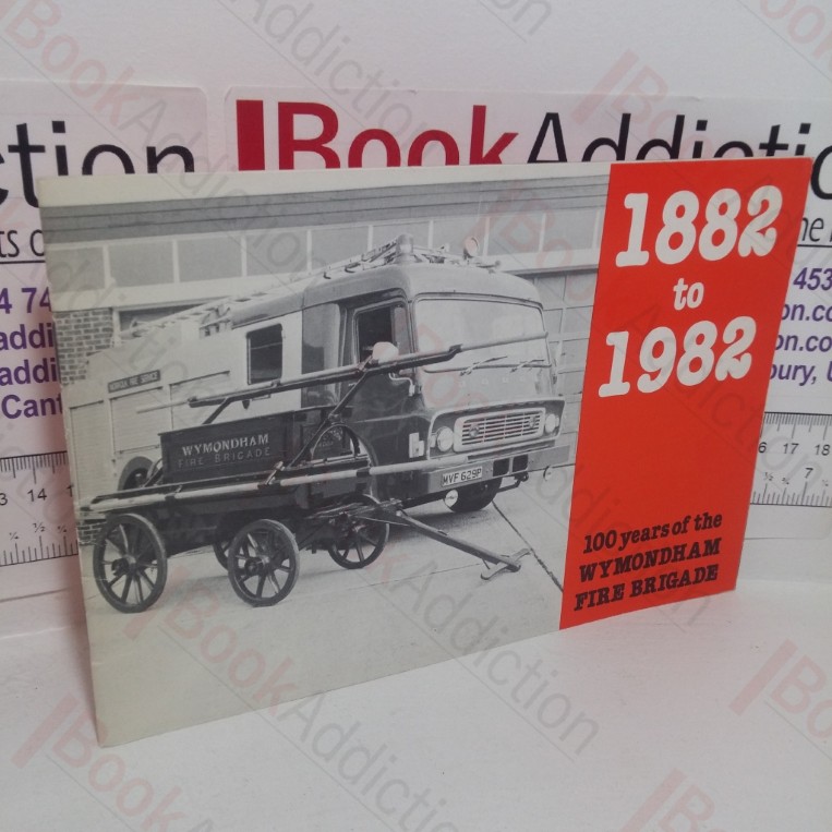 1882-1982: 100 Years on Wymonham Fire Brigade