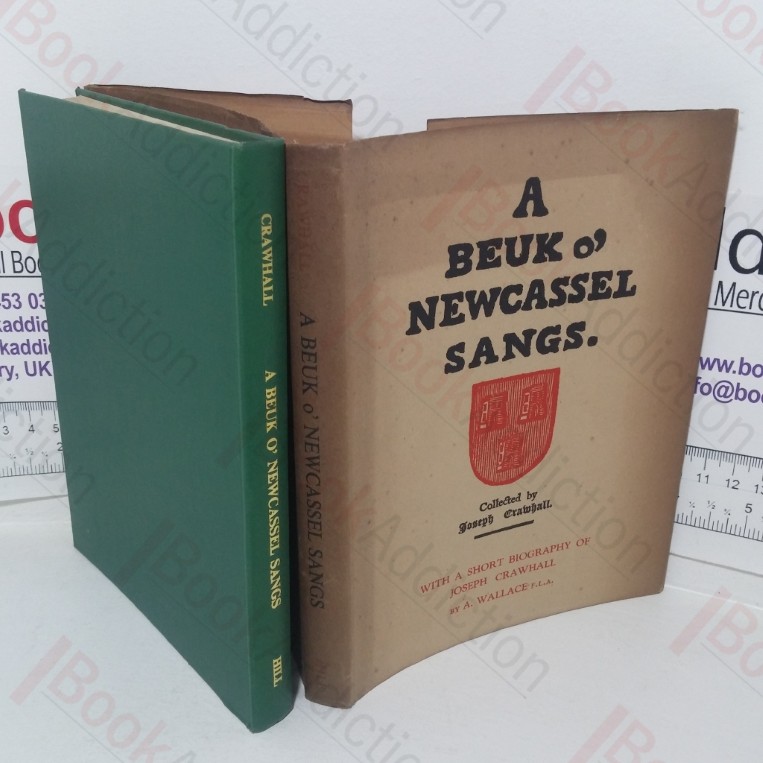 A Beuk o' Newcassell Sangs, with a Short Biography of Joseph Crawhall