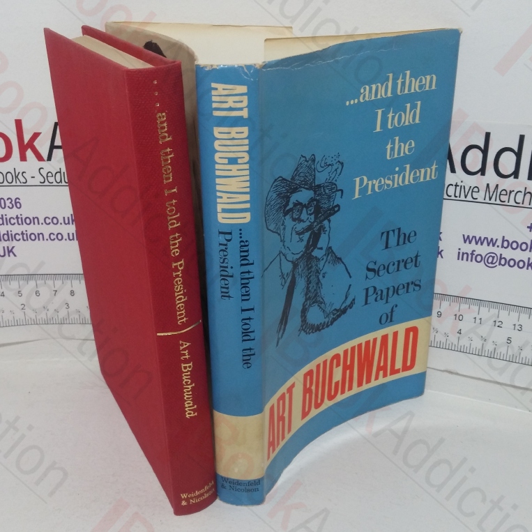 And Then I Told the President - The Secret World of Art Buchwald
