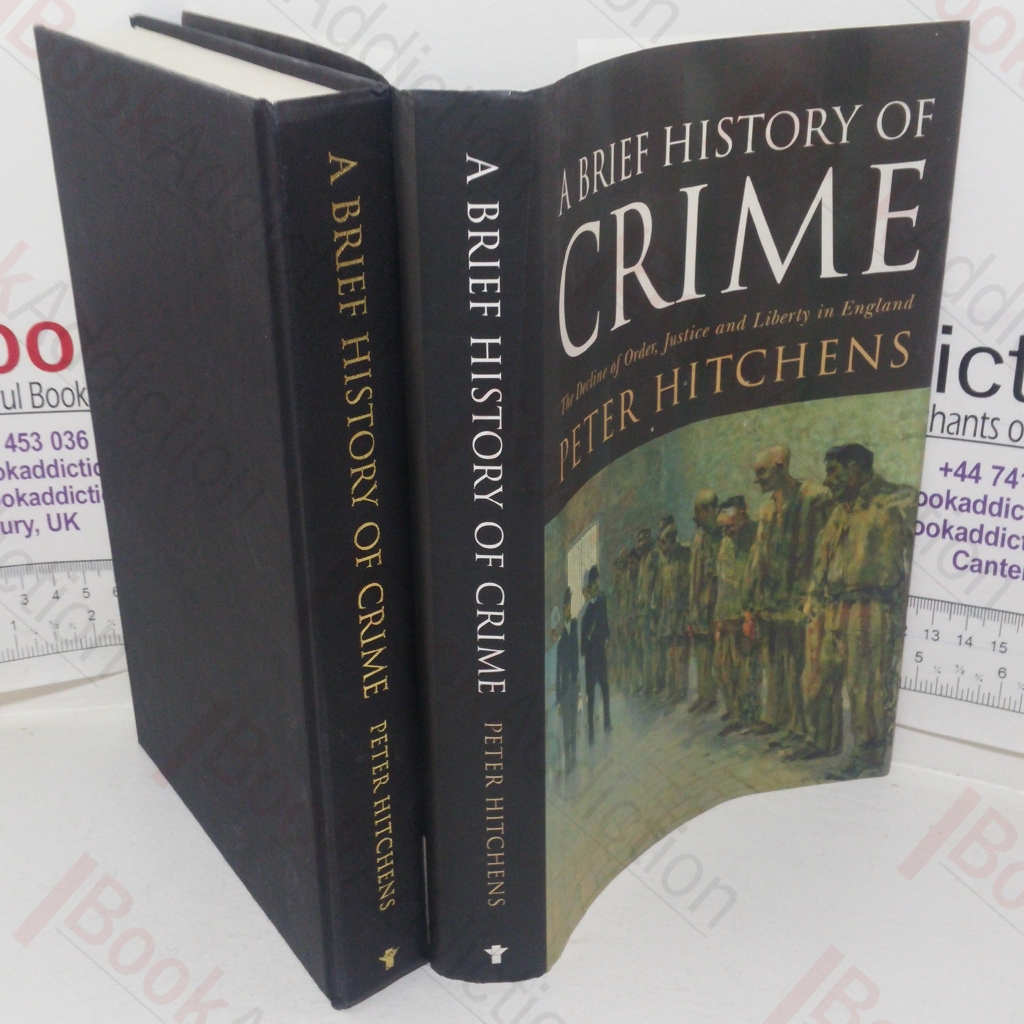 A Brief History of Crime: The Decline of Order, Justice and Liberty in England