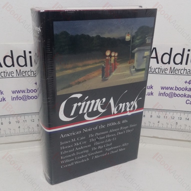 Crime Novels: American Noir of the 1930s and 40s: The Postman Always Rings Twice / They Shoot Horses, Don't They? / Thieves Like Us / The Big Clock / ... / I Married a Dead Man (Library of America series)